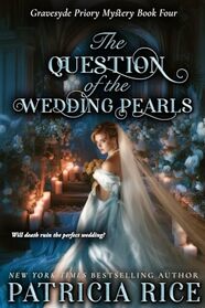 The Question of the Wedding Pearls: Gravesyde Priory Mysteries Book Four