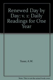 Renewed Day by Day: v. 1: Daily Readings for One Year