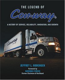 The Legend of Con-way : A History of Service, Reliability, Innovation, and Growth