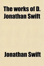 The works of D. Jonathan Swift