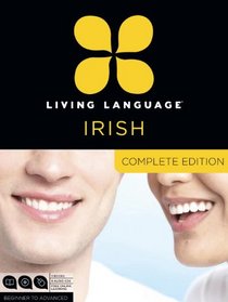 Living Language Irish Gaelic, Complete Edition: Beginner through advanced course, including 3 coursebooks, 9 audio CDs, and free online learning