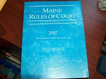Maine rules of court FEDERAL 2007