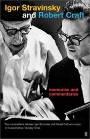 Memories and Commentaries: New One-Volume Edition Compiled and Edited by Robert Craft