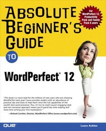 Absolute Beginner's Guide to WordPerfect 12 (Absolute Beginner's Guide)