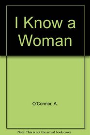 I Know a Woman