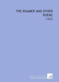 The Roamer and Other Poems: -1920