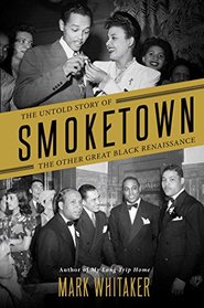 Smoketown: The Untold Story of the Other Great Black Renaissance