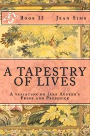 A Tapestry of Lives, Book 2: A Variation on Jane Austen's Pride and Prejudice (Volume 2)