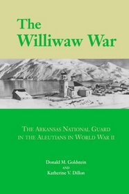 The Williwaw War: The Arkansas National Guard in the Aleutians in World War II