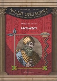The Life and Times of Archimedes (Biography from Ancient Civilizations)