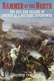 Hammer of the North: The Rise and Decline of Sweden as a Military Superpower