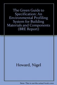 The Green Guide to Specification: An Environmental Profiling System for Building Materials and Components (BRE Report)