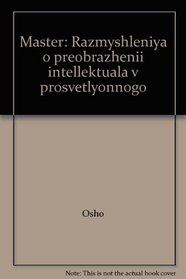 Master: Razmyshleniya o preobrazhenii intellektuala v prosvetlyonnogo