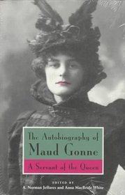 The Autobiography of Maud Gonne : A Servant of the Queen