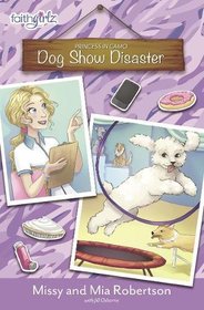 Dog Show Disaster (Faithgirlz / Princess in Camo, Bk 3)