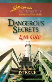 Dangerous Secrets (Love Inspired Suspense) (Harbor Intrigue Series #3)