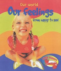 Our Feelings from Happy to Sad (Little Nippers: Our World)