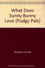 What Does Sunny Bunny Love?