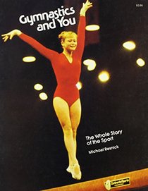 Gymnastics and You: The Whole Story of the Sport