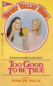 Too Good to Be True (Sweet Valley High, #11)
