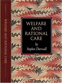 Welfare and Rational Care (Princeton Monographs in Philosophy)