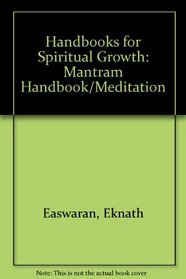 Handbooks for Spiritual Growth: Mantram Handbook/Meditation