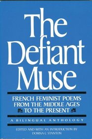 The Defiant Muse: French Feminist Poems from the Middl: A Bilingual Anthology (The Defiant Muse Series)