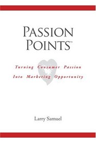 Passion Points:  Turning Consumer Passion into Marketing Opportunity