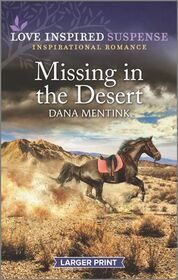 Missing in the Desert (Desert Justice, Bk 2) (Love Inspired Suspense, No 904) (Larger Print)