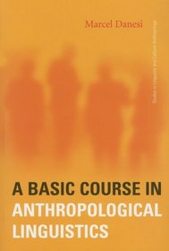 A Basic Course in Anthropological Linguistics (Studies in Linguistic and Cultural Anthropology)