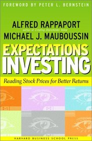 Expectations Investing: Reading Stock Prices for Better Returns
