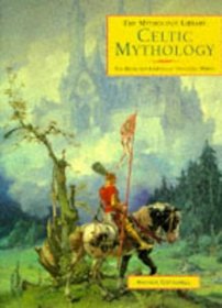 Celtic Mythology - The Myth And Legends Of The Celtic World - The Mythology Library