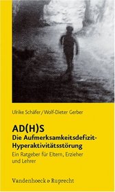 AD(H)S - Die Aufmerksamkeitsdefizit-Hyperaktivitatsstorung: Ein Ratgeber fur Eltern, Erzieher und Lehrer (German Edition)