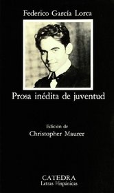 Prosa inedita de juventud/ Unedited Prose of Youth (Letras hispanicas)