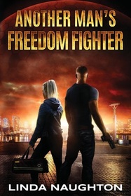 Another Man's Freedom Fighter: A Sci-Fi Political Thriller