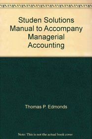 Studen Solutions Manual to Accompany Managerial Accounting