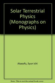 Solar Terrestrial Physics (Monographs on Physics)