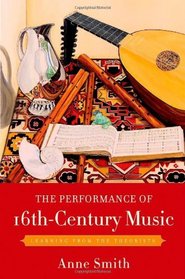 The Performance of 16th-Century Music: Learning from the Theorists