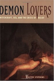 Demon Lovers : Witchcraft, Sex, and the Crisis of Belief