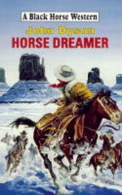Horse Dreamer (Black Horse Westerns)