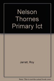 Nelson Thornes Primary ICT: Teachers Book Y3/P4