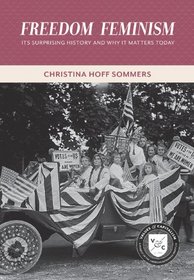 Freedom Feminism: Its Surprising History and Why It Matters Today (Values and Capitalism)