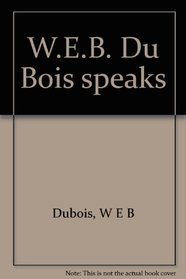 W. E. B. Dubois Speaks