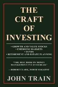 The Craft Of Investing: Growth And Value Stocks; Emerging Markets; Funds; Retirement And Estate Planning