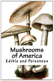 Mushrooms of America: Edible and Poisonous