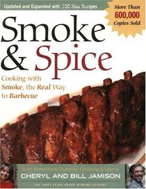 Smoke  Spice: Cooking with Smoke, the Real Way to Barbecue