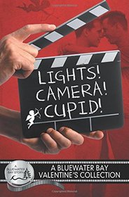 Lights, Camera, Cupid! (Bluewater Bay, Bk 6)