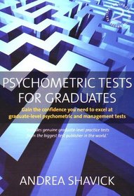 Psychometric Tests for Graduates: Gain the Confidence You Need to Excel at Graduate Level Psychometric and Management Tests