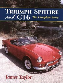 Triumph Spitfire and GT6 : The Complete Story