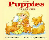 Our Puppies Are Growing: Stage 1 (Let's-Read-and-Find-Out Science. Stage 1)